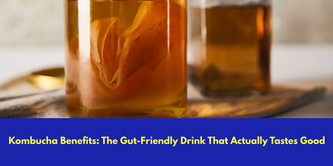 Kombucha Benefits: The Gut-Friendly Drink That Actually Tastes Good