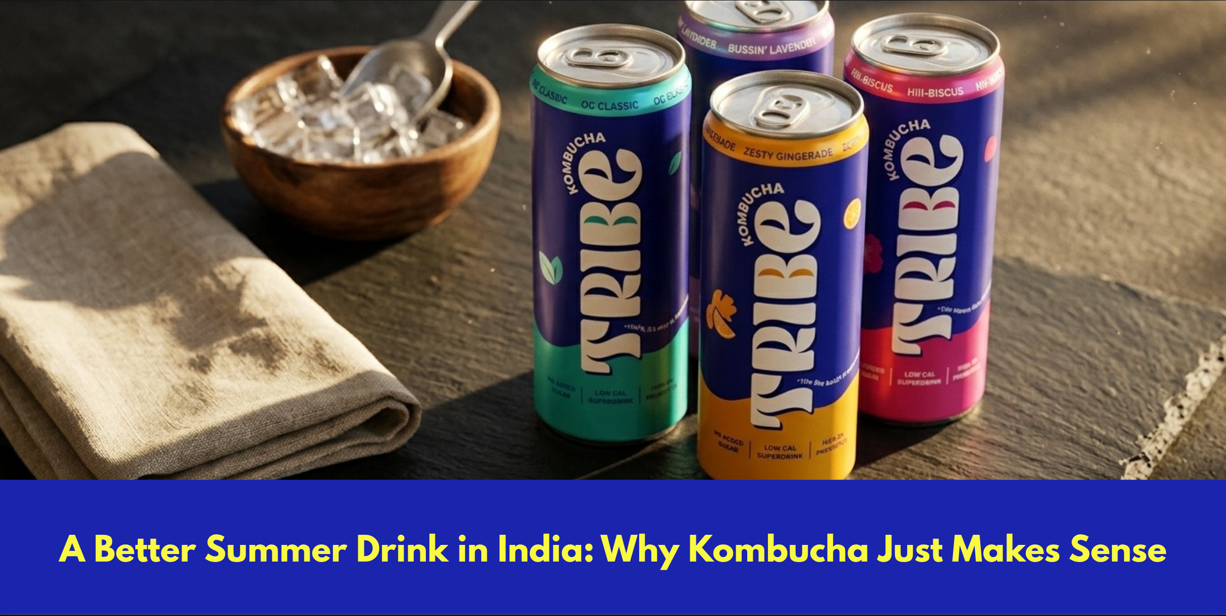 A Better Summer Drink in India: Why Kombucha Just Makes Sense